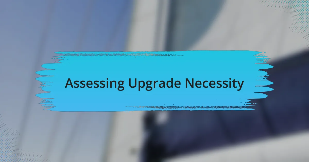 Assessing Upgrade Necessity