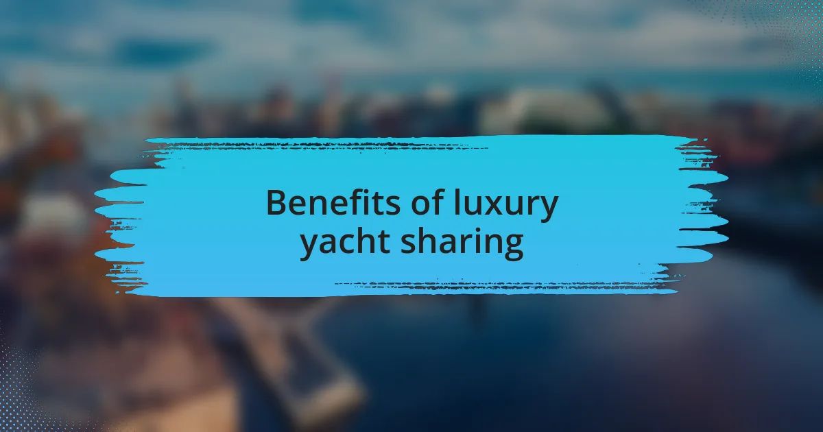 Benefits of luxury yacht sharing