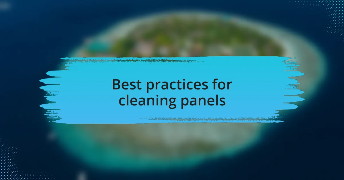 Best practices for cleaning panels