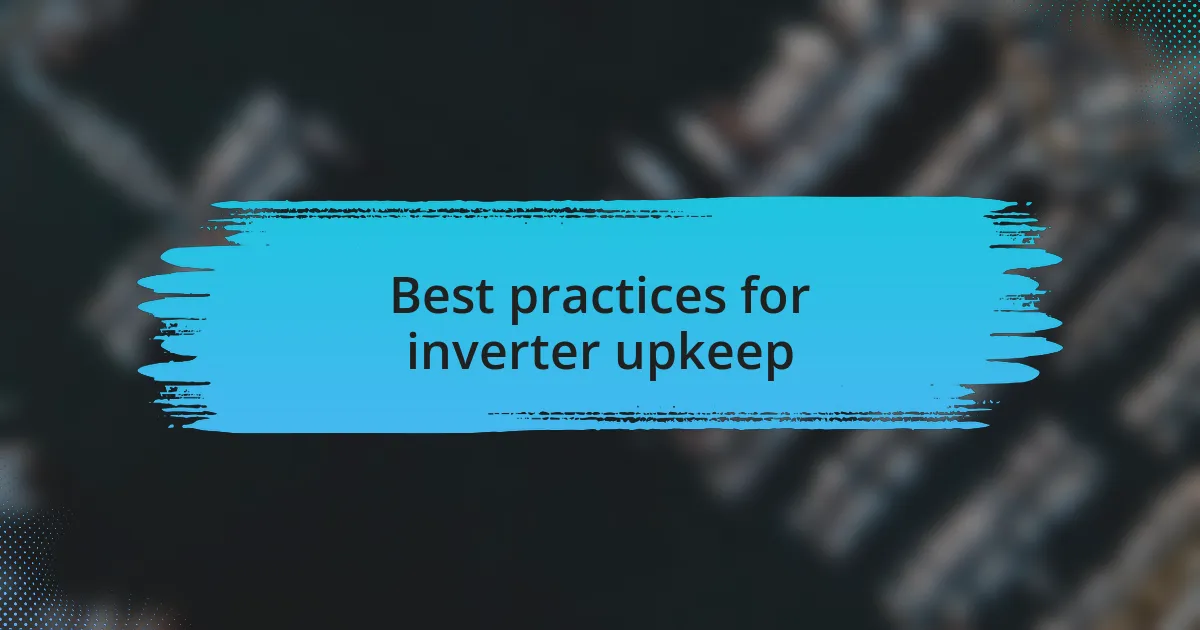 Best practices for inverter upkeep