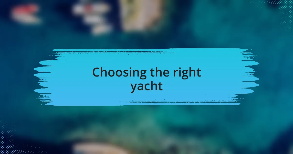 Choosing the right yacht