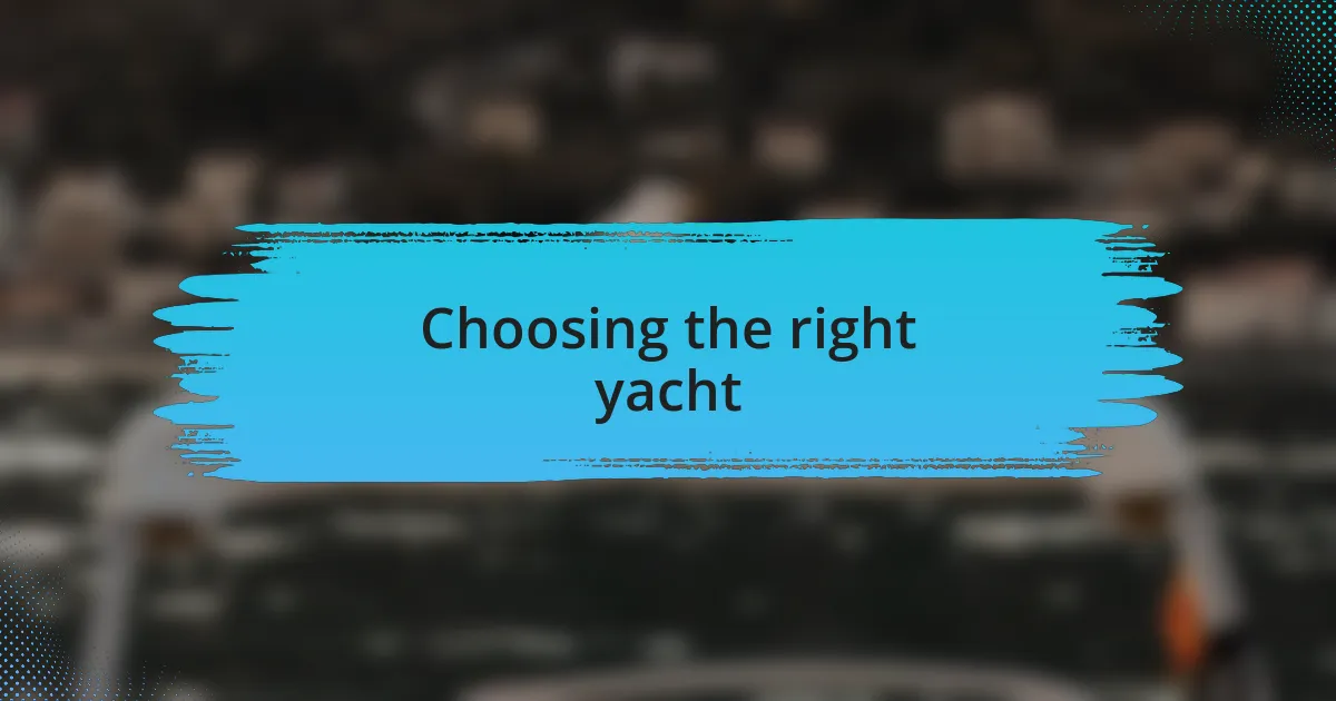 Choosing the right yacht