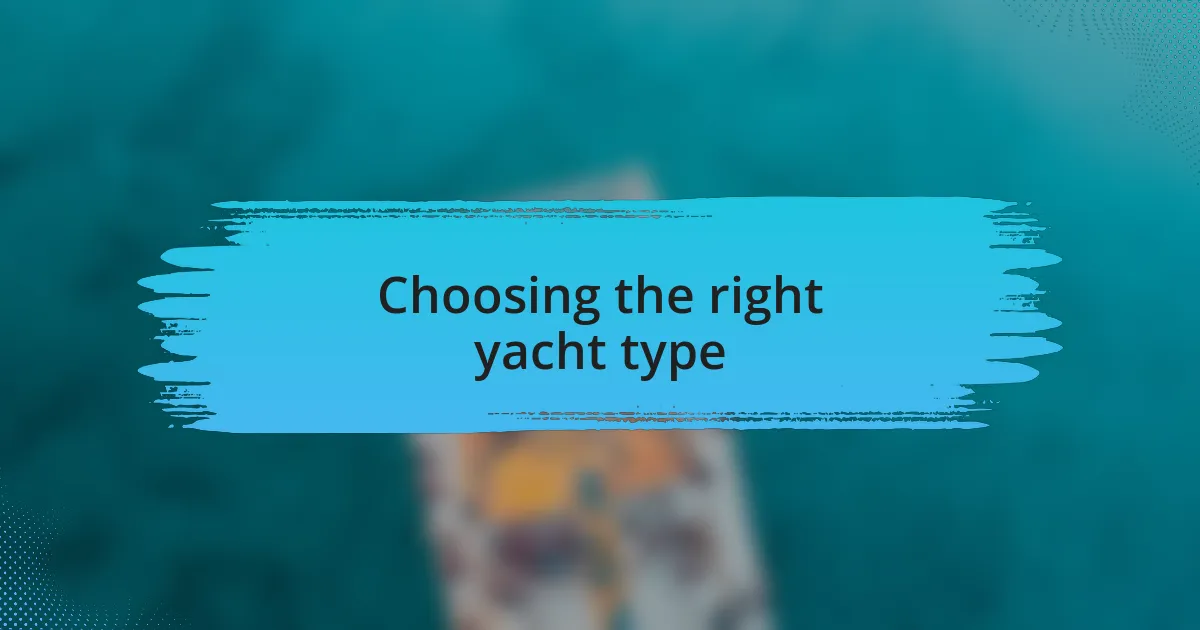 Choosing the right yacht type