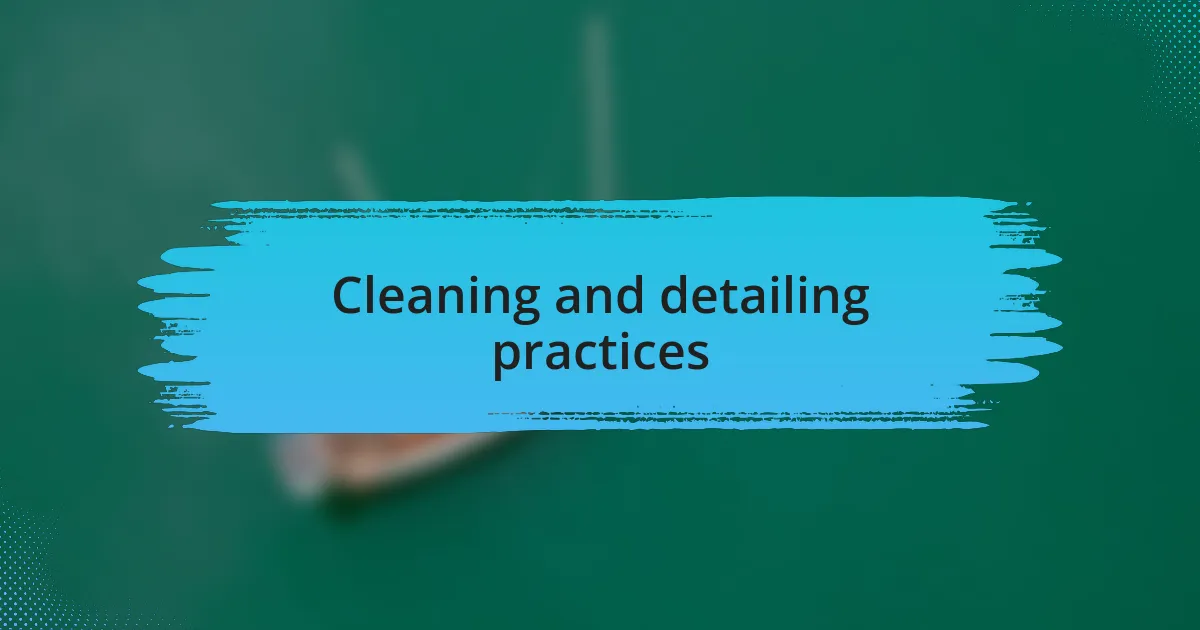 Cleaning and detailing practices