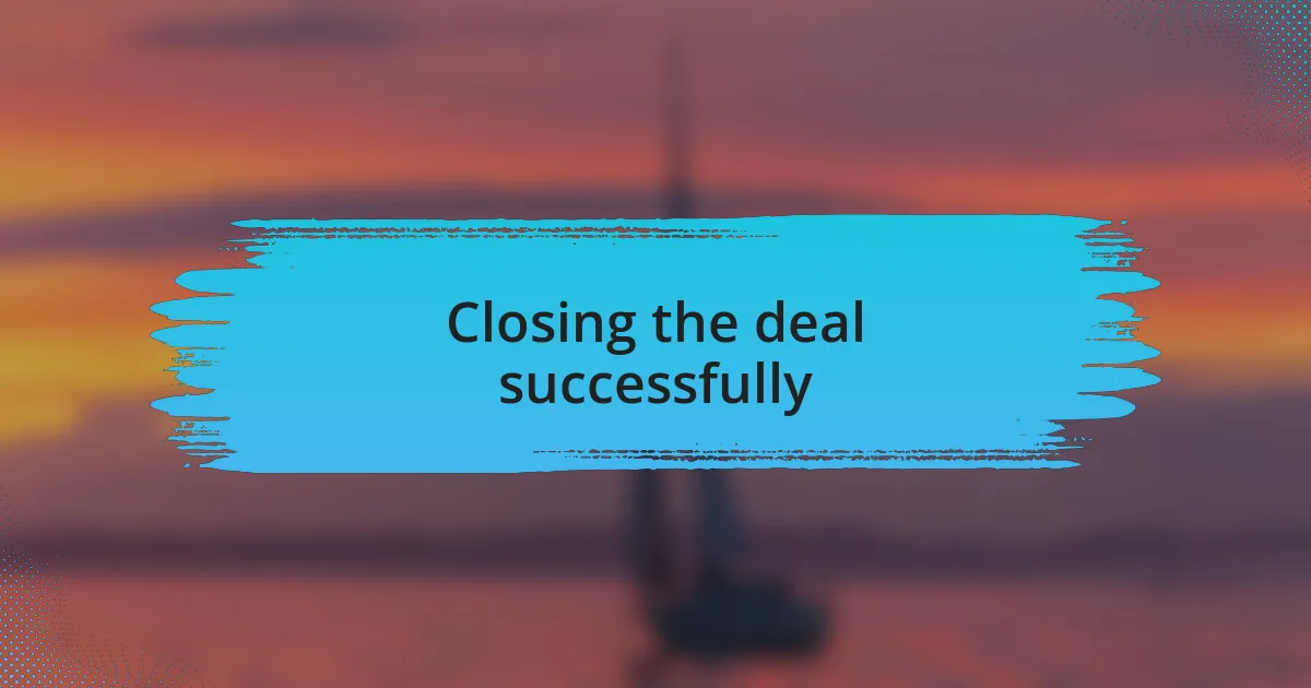 Closing the deal successfully