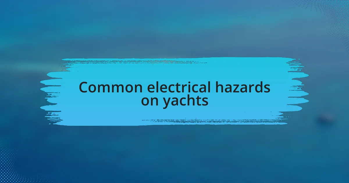 Common electrical hazards on yachts
