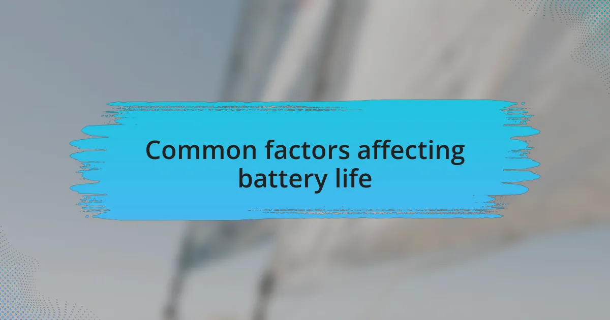 Common factors affecting battery life