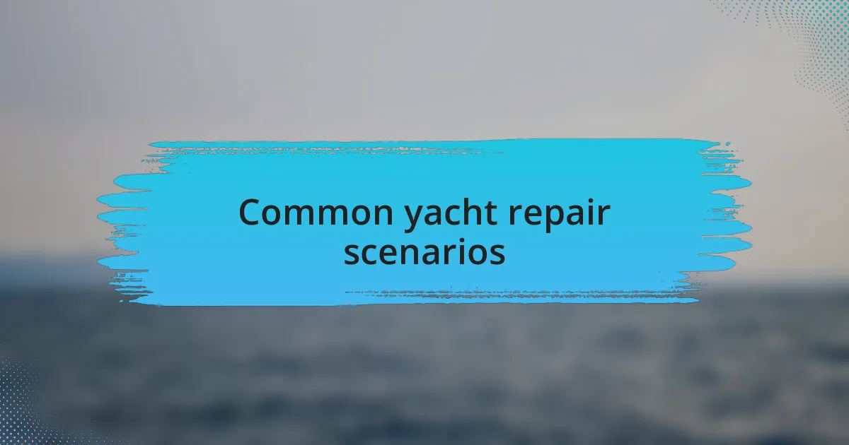 Common yacht repair scenarios