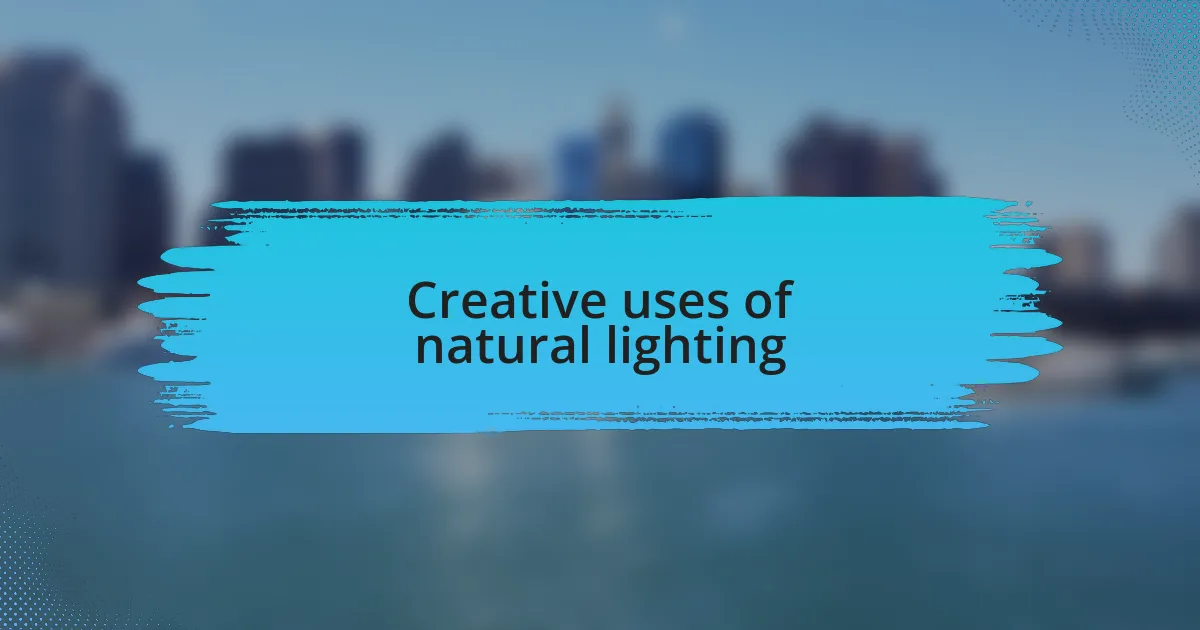 Creative uses of natural lighting