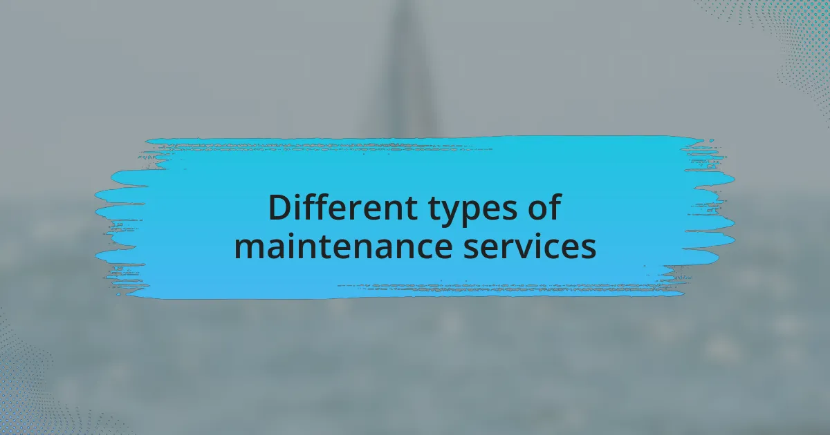 Different types of maintenance services