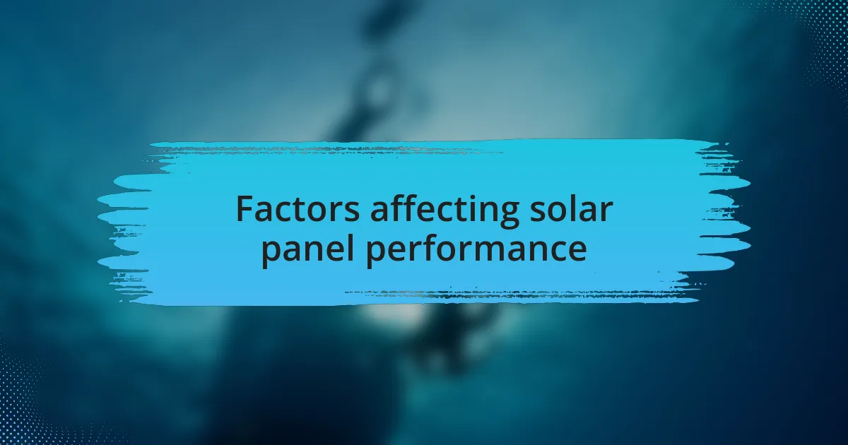 Factors affecting solar panel performance