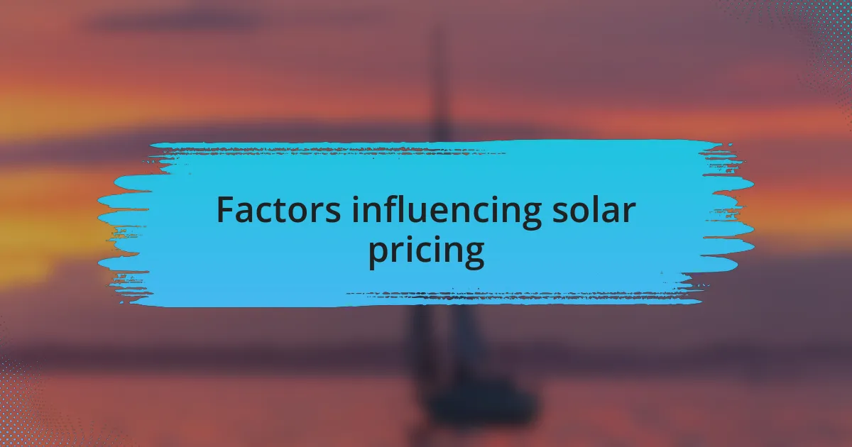 Factors influencing solar pricing