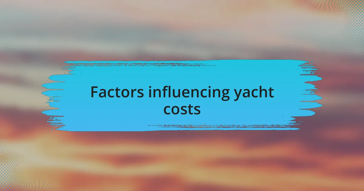 Factors influencing yacht costs
