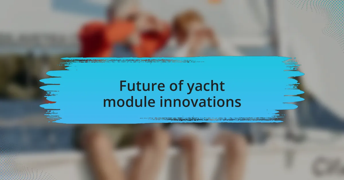 Future of yacht module innovations