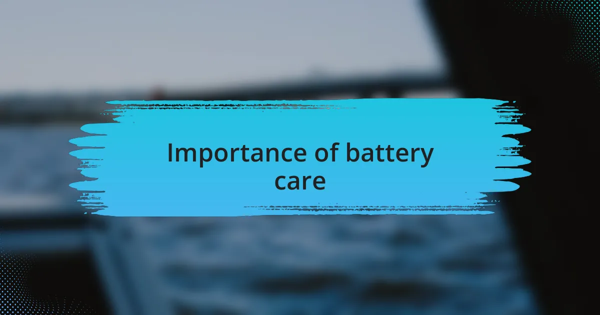 Importance of battery care