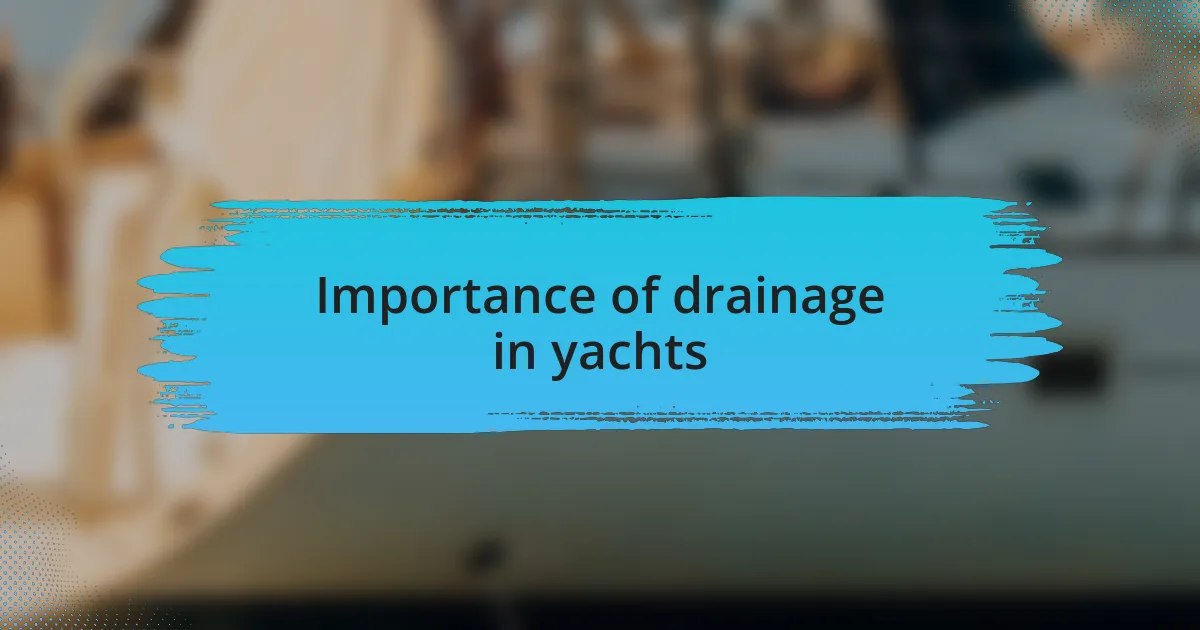 Importance of drainage in yachts