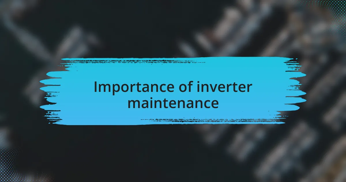 Importance of inverter maintenance