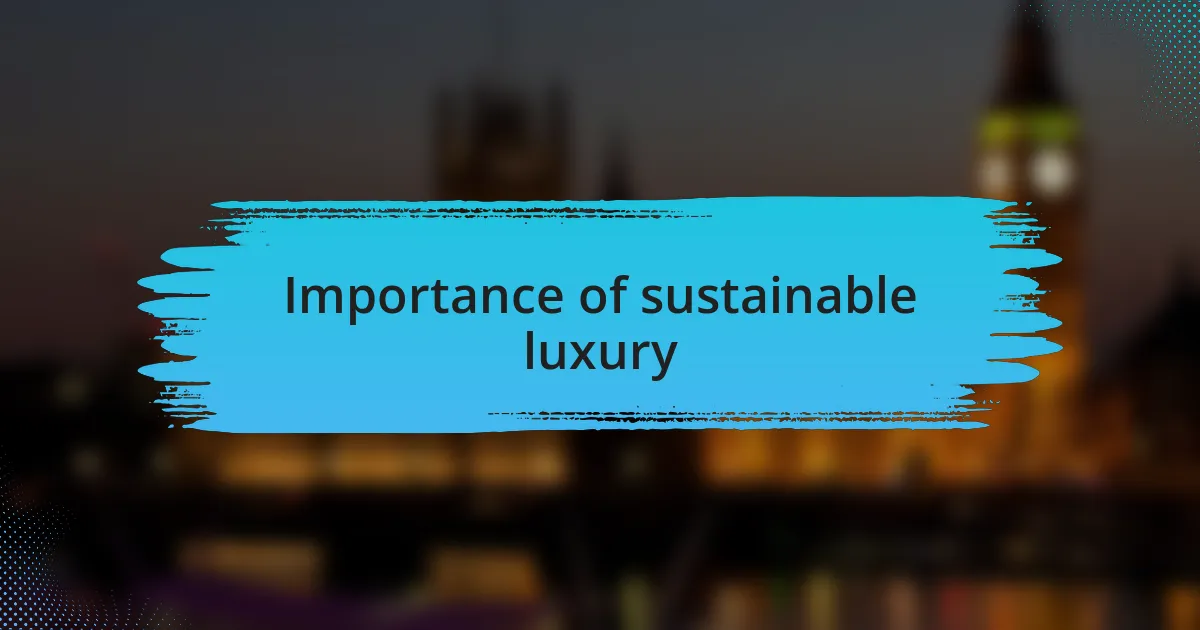 Importance of sustainable luxury