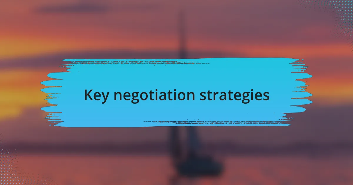 Key negotiation strategies