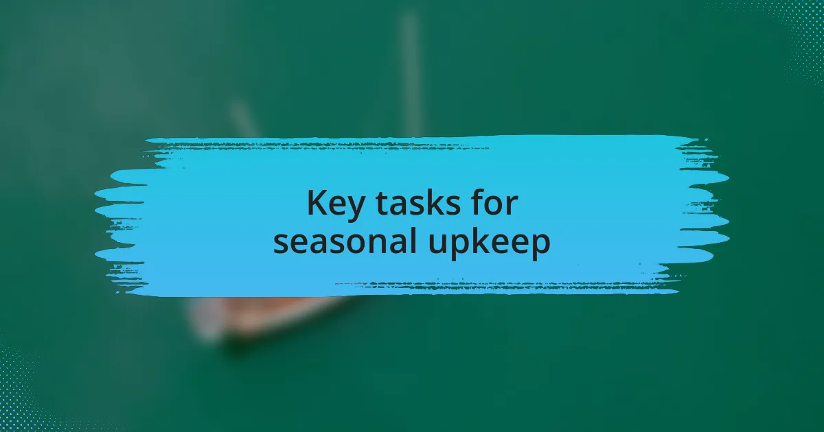 Key tasks for seasonal upkeep