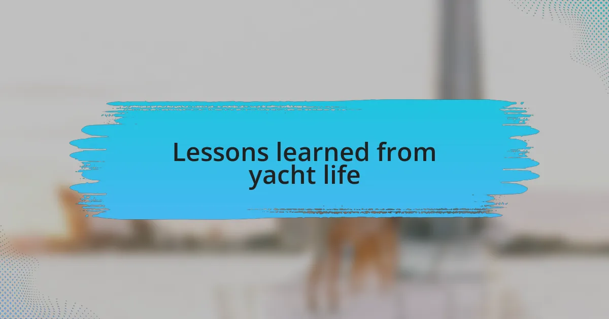 Lessons learned from yacht life