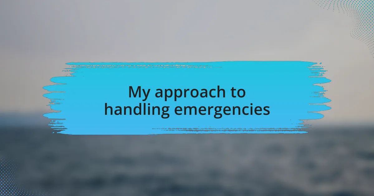 My approach to handling emergencies