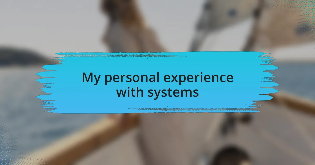 My personal experience with systems