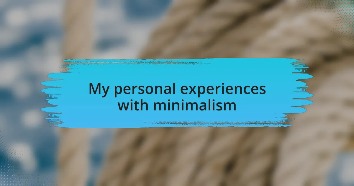 My personal experiences with minimalism