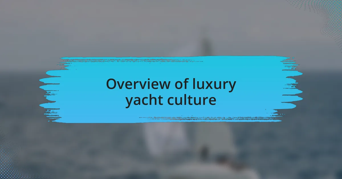 Overview of luxury yacht culture