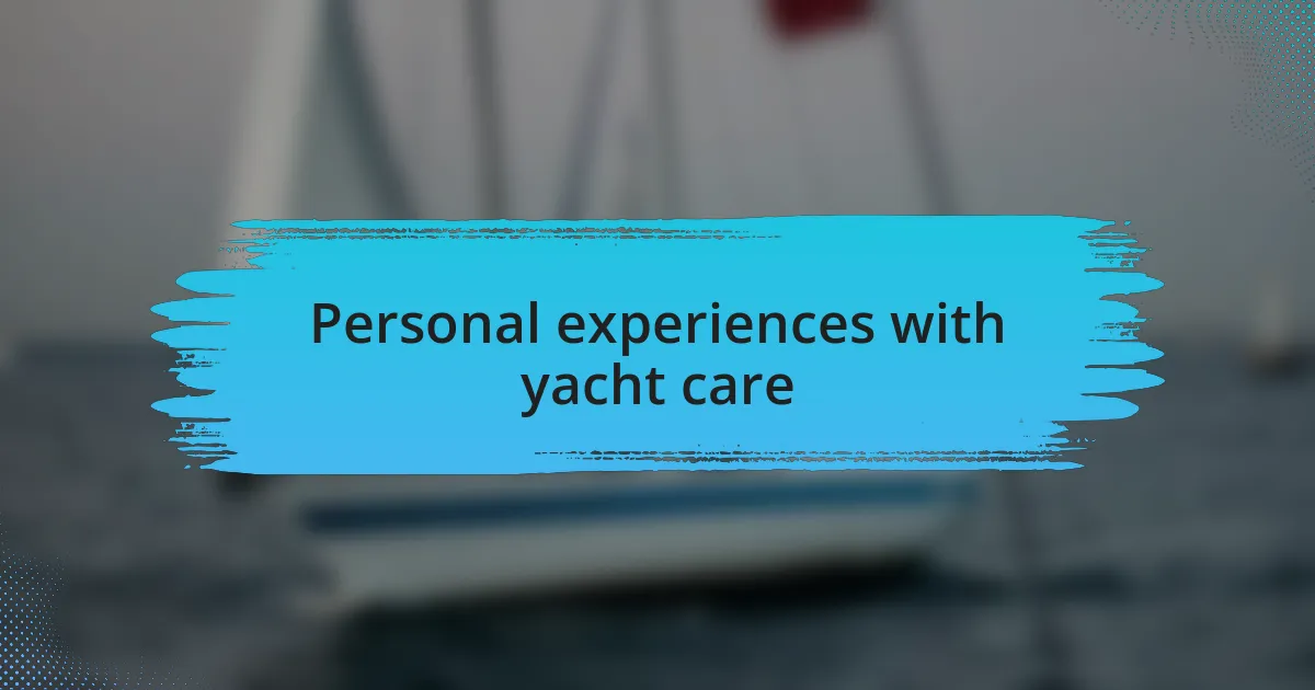 Personal experiences with yacht care