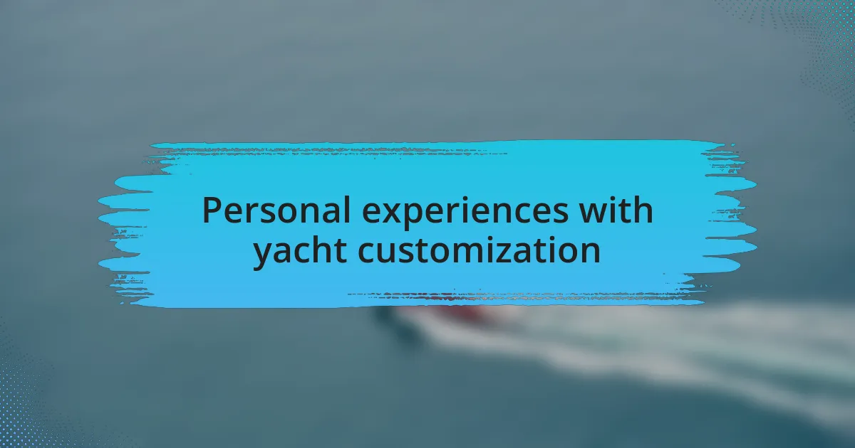 Personal experiences with yacht customization