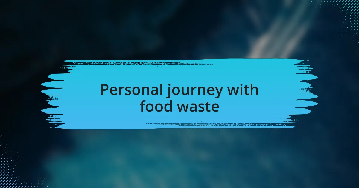 Personal journey with food waste