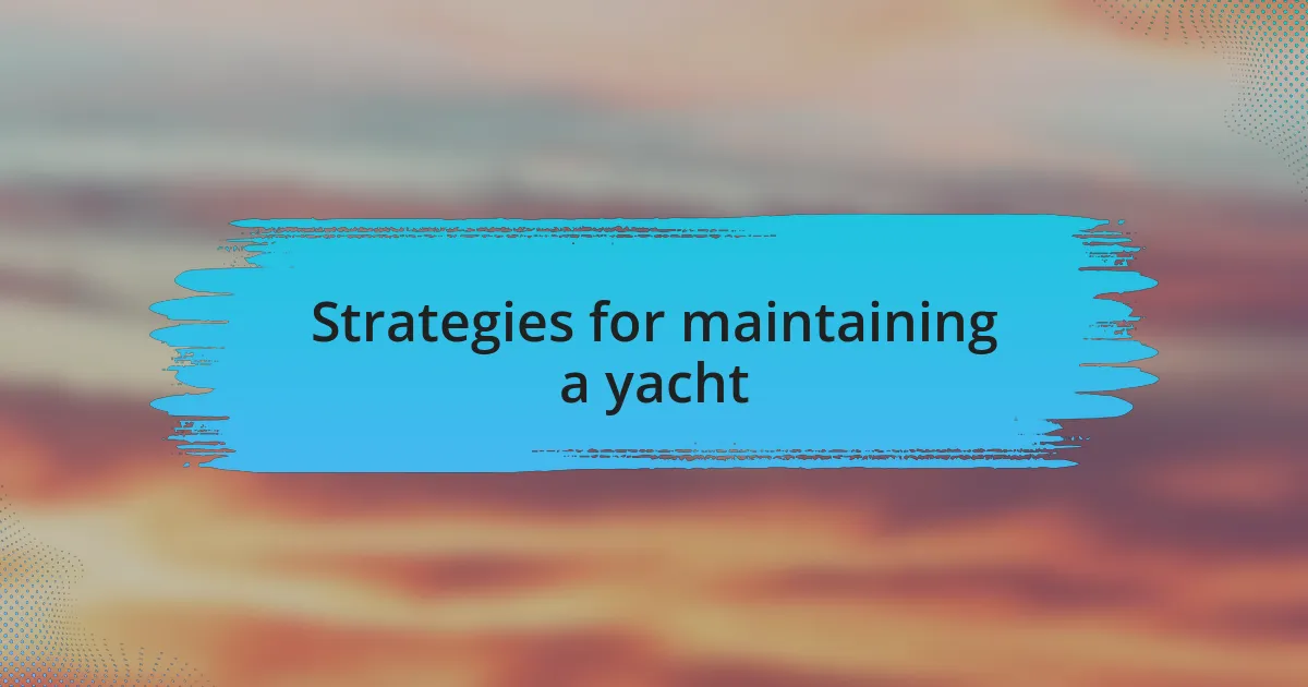 Strategies for maintaining a yacht