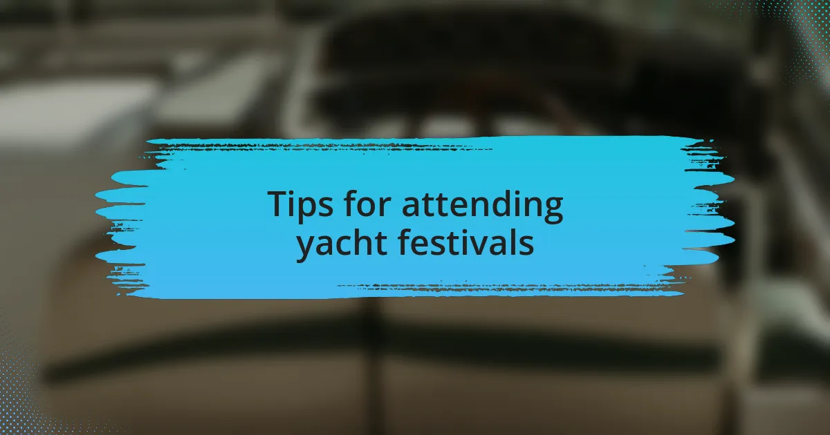 Tips for attending yacht festivals