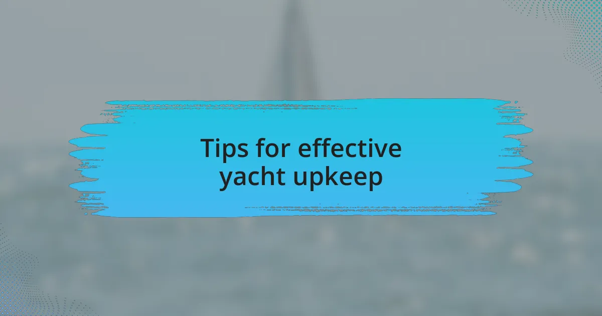Tips for effective yacht upkeep