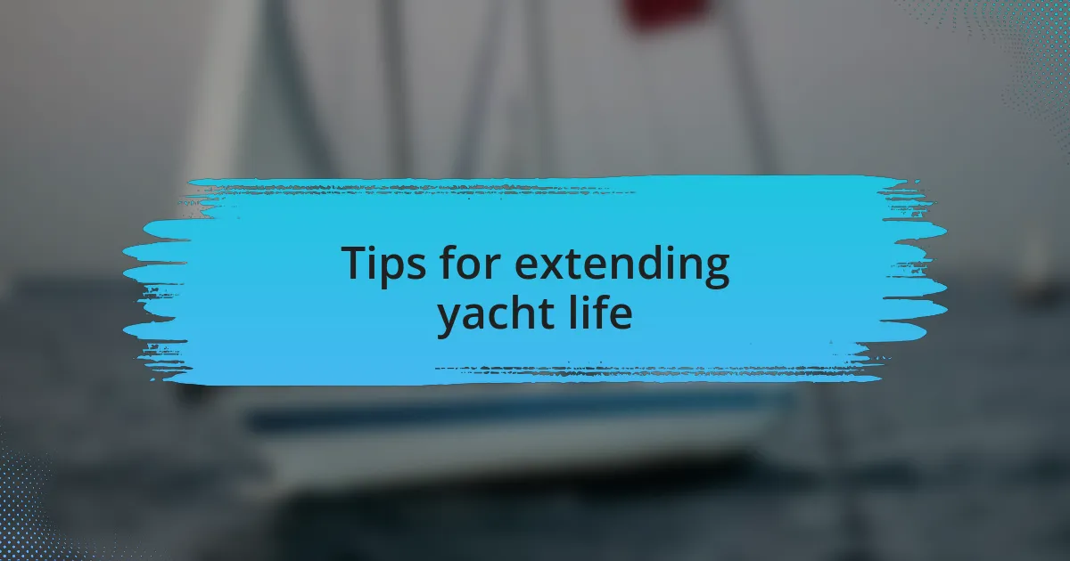 Tips for extending yacht life