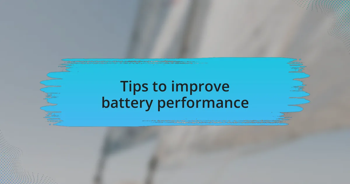 Tips to improve battery performance