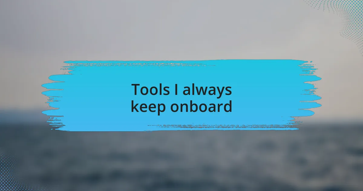 Tools I always keep onboard