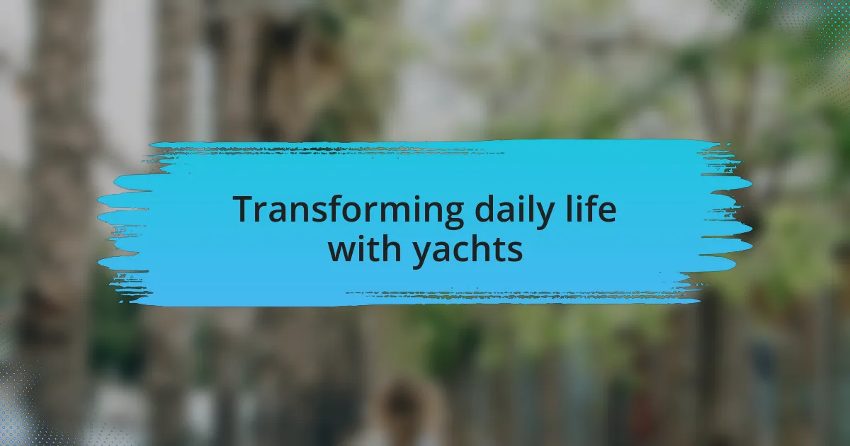 Transforming daily life with yachts