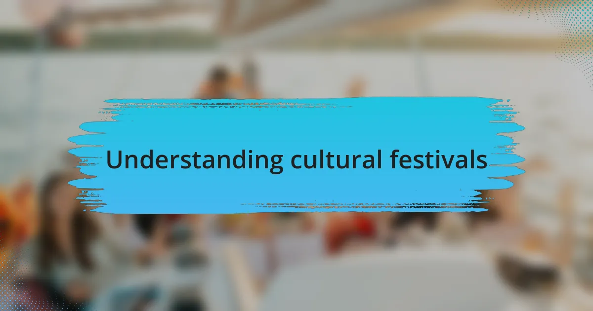 Understanding cultural festivals