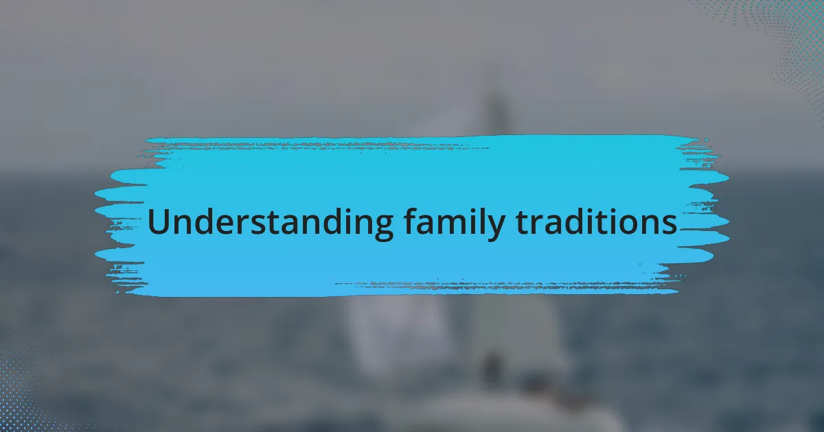 Understanding family traditions