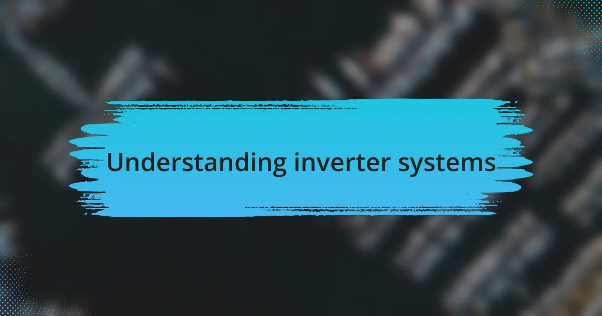 Understanding inverter systems