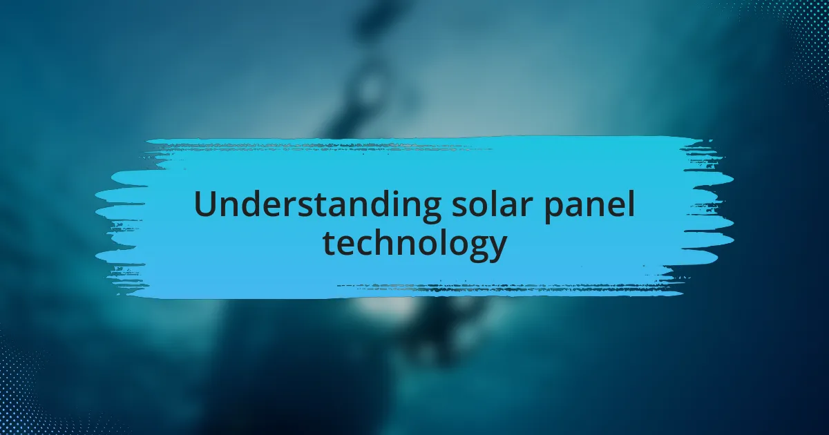 Understanding solar panel technology