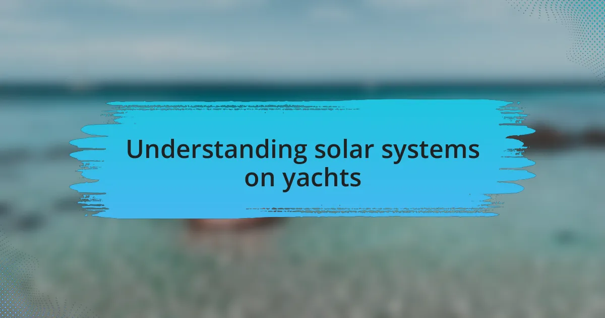 Understanding solar systems on yachts