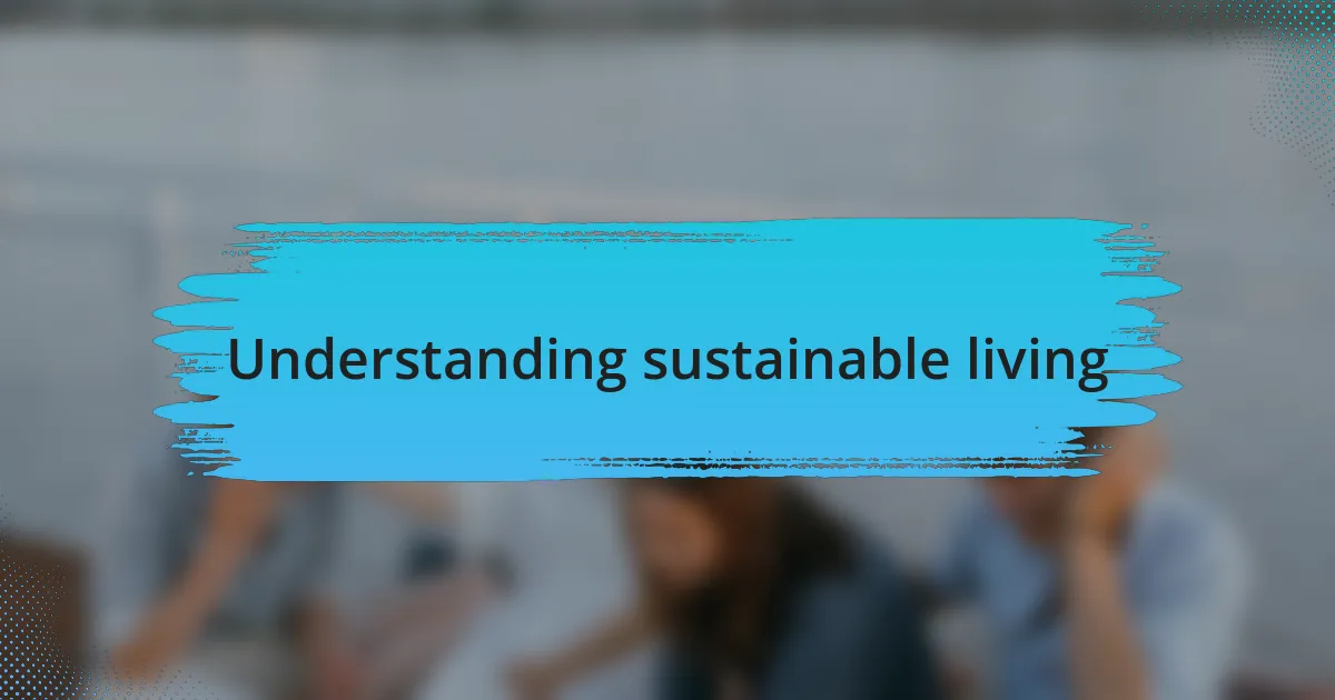 Understanding sustainable living